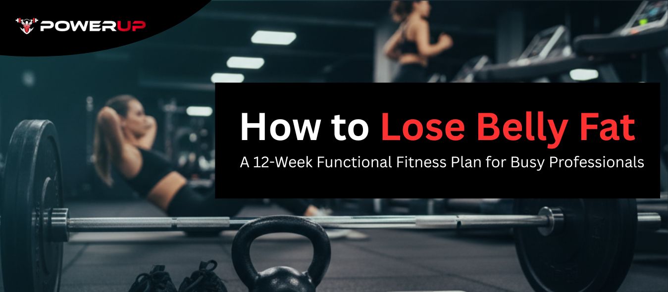How to Lose Belly Fat: A 12-Week Functional Fitness Plan for Busy Professionals