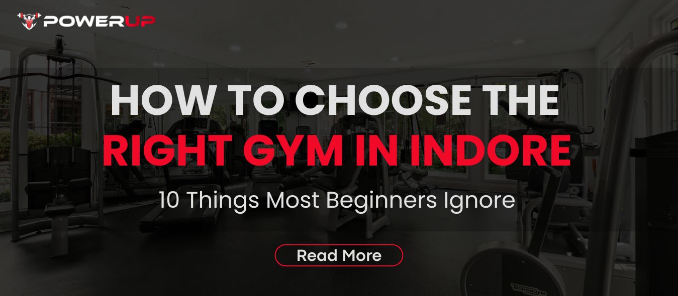 How to Choose the Right Gym in Indore: 10 Things Most Beginners Ignore